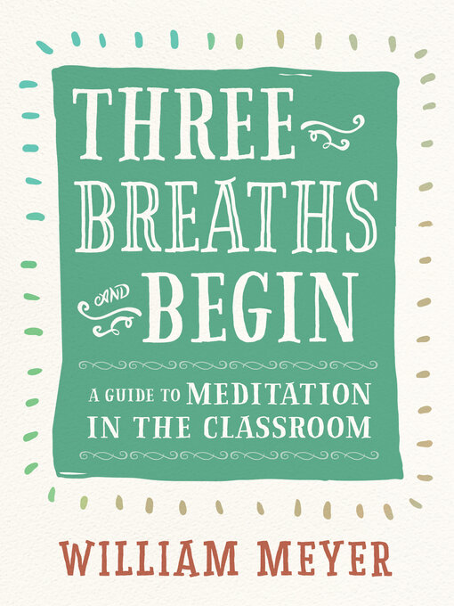 Title details for Three Breaths and Begin by William Meyer - Available